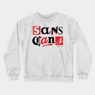 Elis and John Merch Sans Cans Crewneck Sweatshirt